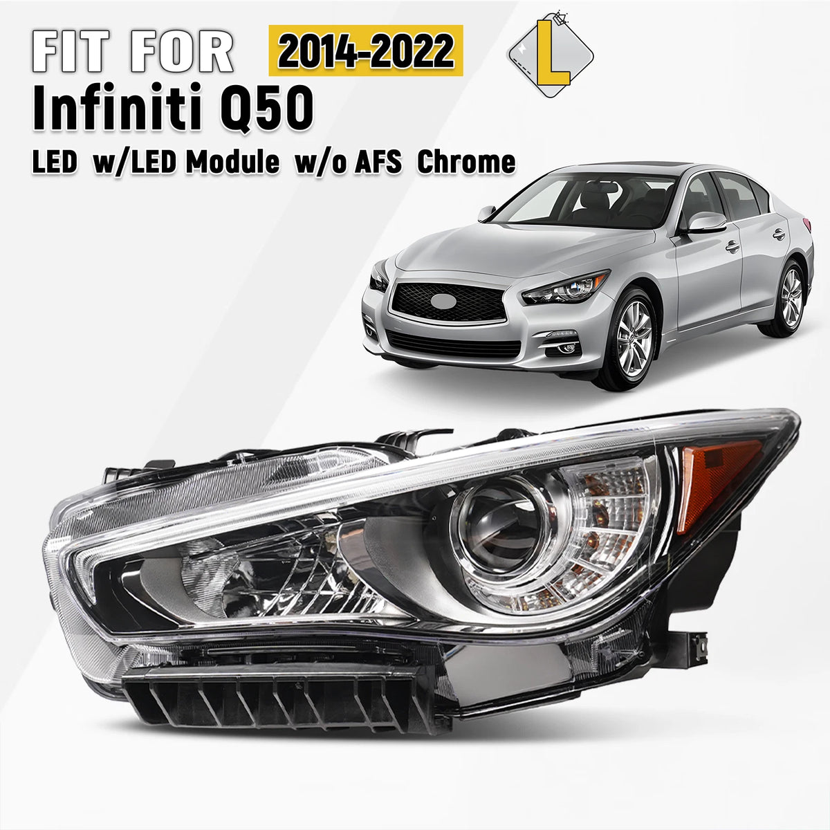 For 2014-2022 Infiniti Q50 LED Headlight w/o AFS Chrome w/LED DRL Driver Side